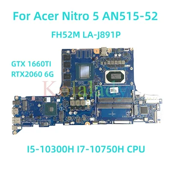 Eest Acer Nitro 5 AN515-52 PT315-52 sülearvuti emaplaadi FH52M LA-J891P koos I5-10300H I7-10750H GTX 1660TI RTX2060 6G 100% Testitud
